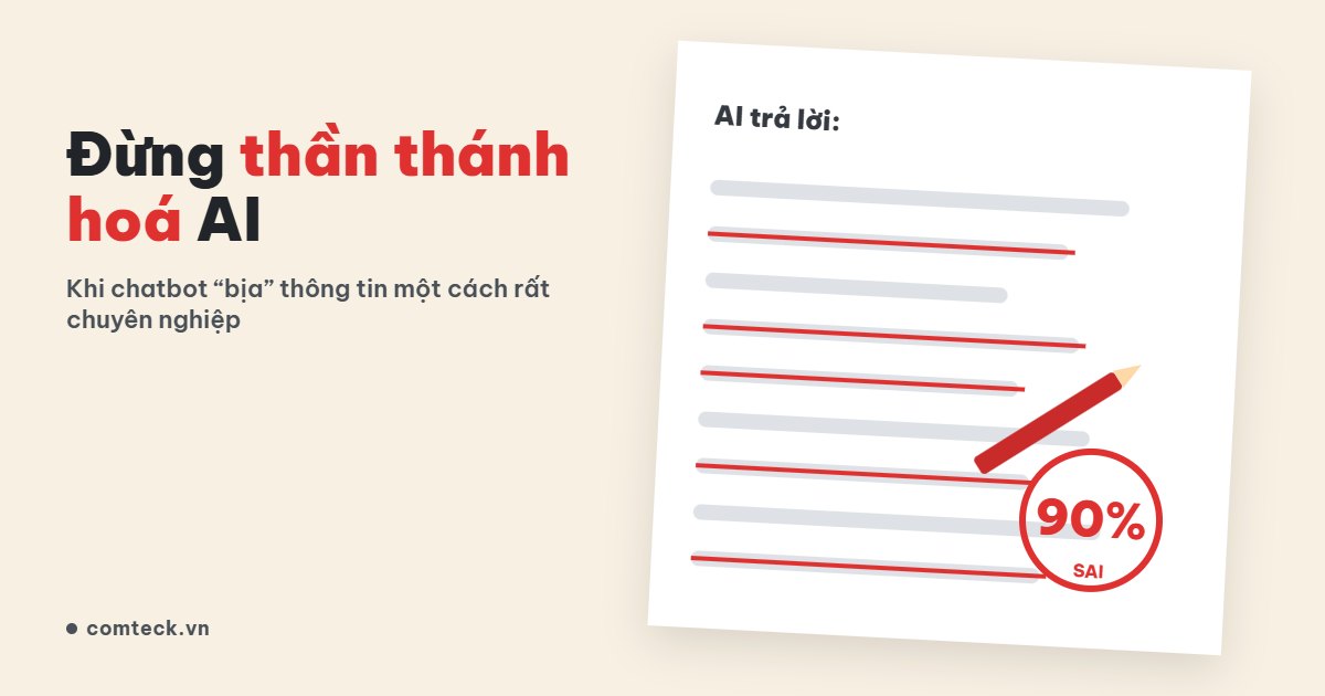 Đừng thần thánh hóa AI: khi ChatGPT và Gemini “bịa” thông tin