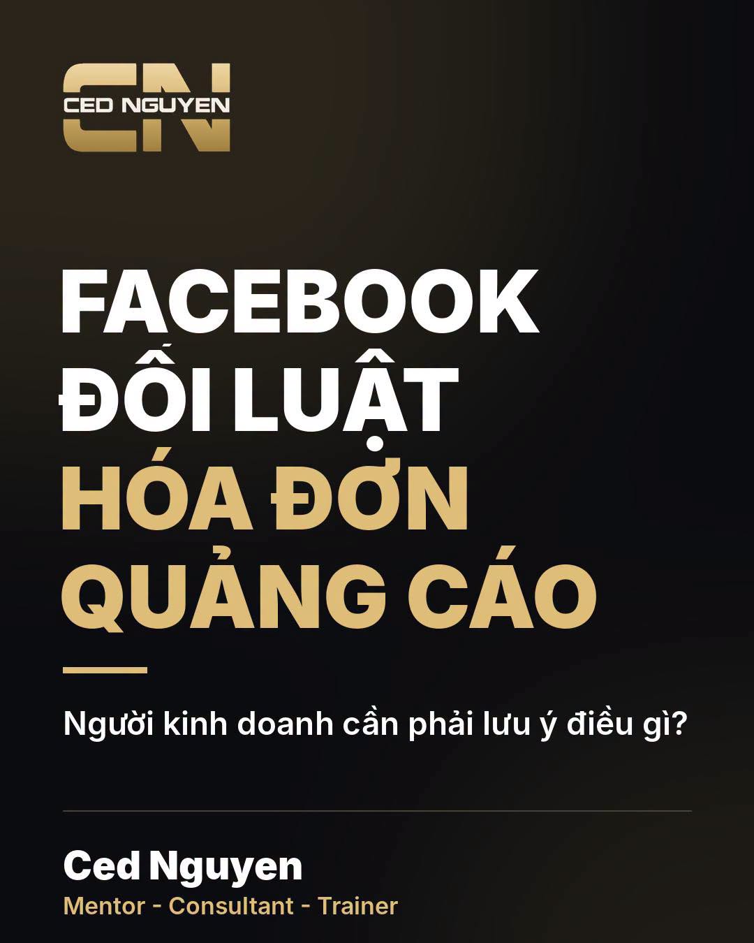Facebook đổi luật hóa đơn quảng cáo – người kinh doanh cần lưu ý điều gì? – Ced Nguyen