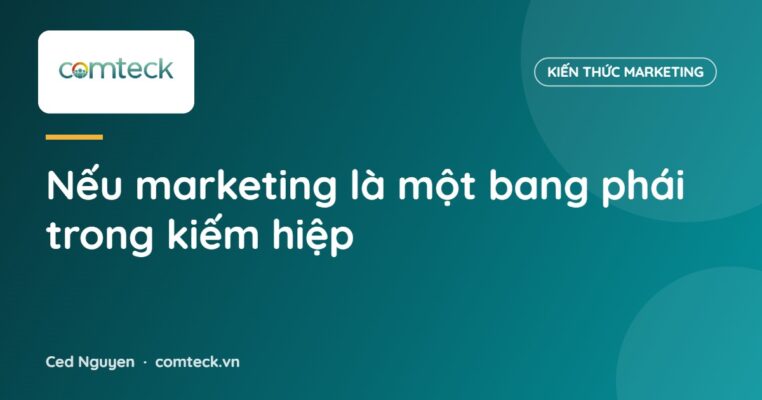 Nếu marketing là một bang phái trong kiếm hiệp