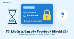 Tài khoản quảng cáo Facebook bị hold tiền: nguyên nhân và cách khắc phục